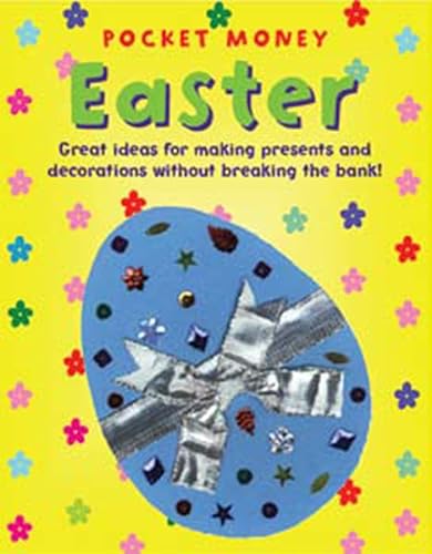Pocket Money Easter: Great Ideas for Making Presents and Decorations without Breaking the Bank! (9781905710010) by Beaton, Clare