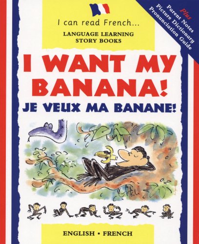 Beispielbild fr I Want My Banana!: Je Veux Ma Banane! (I Can Read French) (I Can Read French S.) zum Verkauf von WorldofBooks