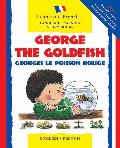 Beispielbild fr George the Goldfish: Georges Le Poisson Rouge (I Can Read French): No. 8 (I Can Read French S.) zum Verkauf von WorldofBooks