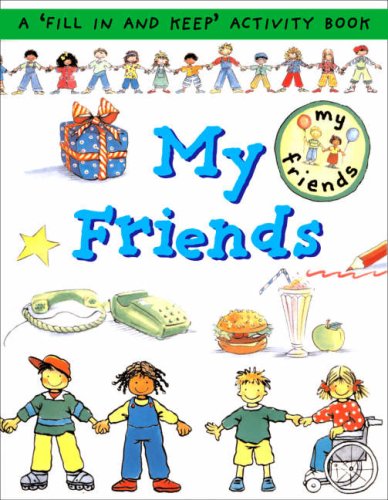 My Friends: A 'Fill in and Keep' Activity Book (First Record Books) (9781905710249) by Bruzzone, Catherine