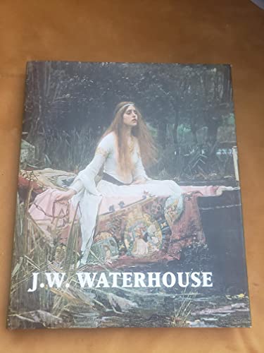 J. W. Waterhouse: The Modern Pre-Raphaelite - Peter Trippi, Elizabeth Prettejohn, Robert Upstone, Patty Wa