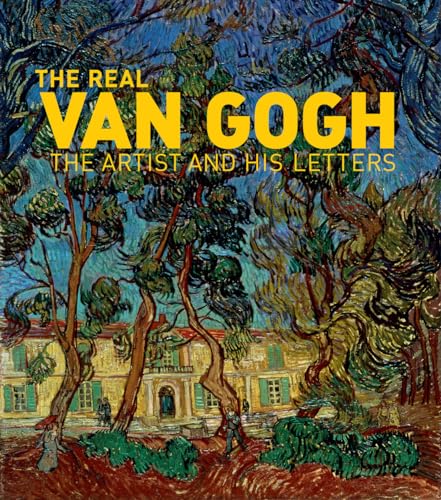 The Real Van Gogh: The Artist and His Letters - Nienke Bakker,Leo Jansen