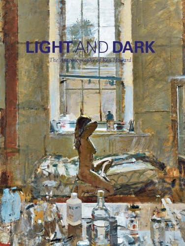 Light and Dark: The Autobiography of Ken Howard - Howard, Ken
