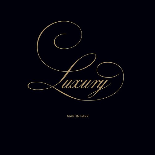 Luxury - Parr, Martin