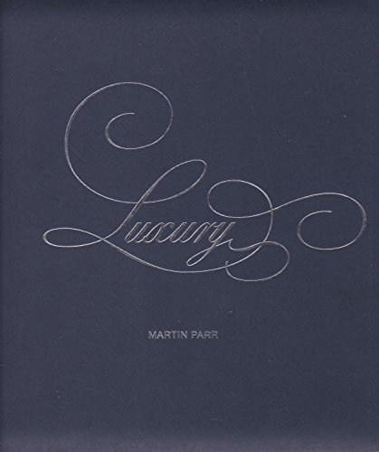 Imagen de archivo de Martin Parr: Luxury a la venta por Dunaway Books