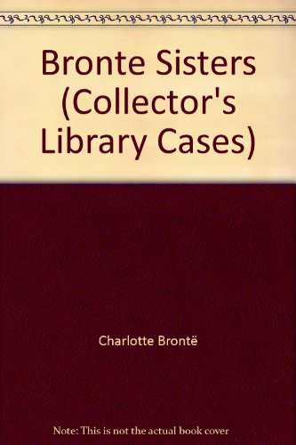 Stock image for Bronte Sisters (Collector's Library Cases) for sale by Lexington Books Inc