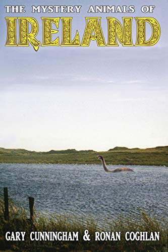 The Mystery Animals of Ireland (9781905723591) by Cunningham, Gary; Coghlan, Ronan