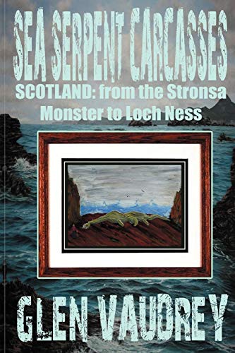 9781905723935: SEA SERPENT CARCASSES: Scotland - from The Stronsa Monster to Loch Ness