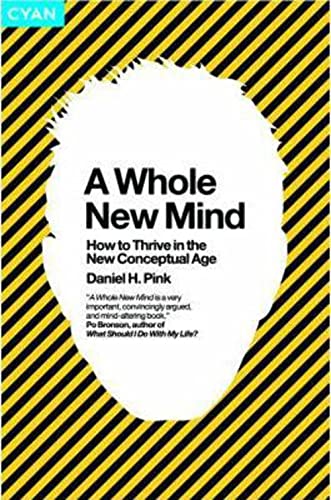 9781905736003: A Whole New Mind: Why Right-Brainers Will Rule the Future: How to Thrive in the New Conceptual Age