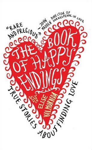 Beispielbild fr The Book of Happy Endings : True Stories about Finding Love zum Verkauf von Better World Books