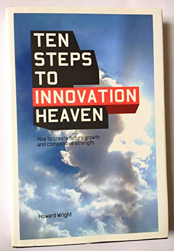 Beispielbild fr Ten Steps to Innovation Heaven: How to Create Future Growth and Competitive Strength zum Verkauf von Reuseabook