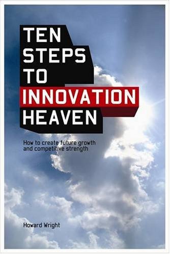 Stock image for Ten Steps to Innovation Heaven: How to Create Future Growth and Competitive Strength for sale by Reuseabook