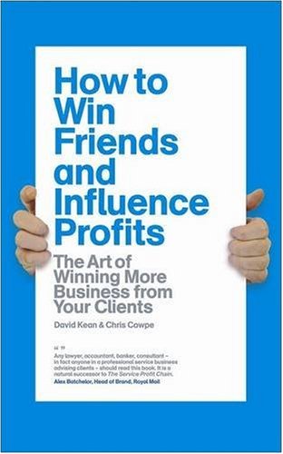 Stock image for How to Win Friends and Influence Profits: The Art of Growing Your Clients for sale by WorldofBooks