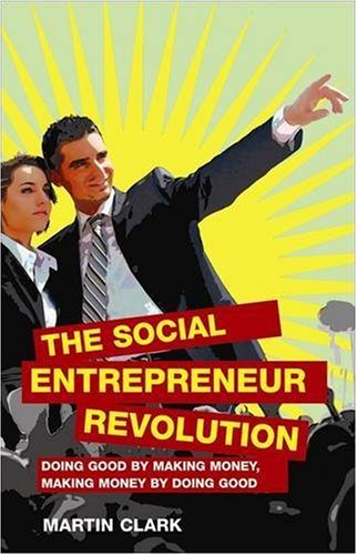 Beispielbild fr The Social Entrepreneur Revolution : Doing Good by Making Money, Making Money by Doing Good zum Verkauf von Better World Books