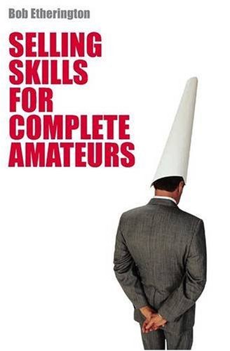 Stock image for Selling Skills for Complete Amateurs for sale by Goldstone Books