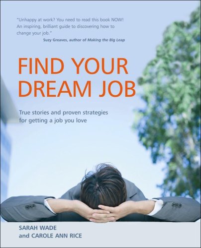 Stock image for Find Your Dream Job: True Stories and Proven Strategies for Getting a Job You Love for sale by More Than Words