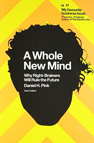 Beispielbild fr A Whole New Mind : Why Right-Brainers Will Rule the Future zum Verkauf von Better World Books