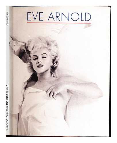9781905738311: Eve Arnold / edited and designed by Giles Huxley-Parlour ; researched and written by Giles Huxley-Parlour and Olivia Post