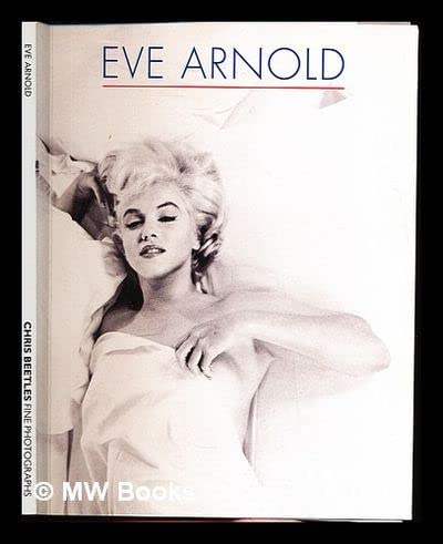 9781905738311: Eve Arnold / edited and designed by Giles Huxley-Parlour ; researched and written by Giles Huxley-Parlour and Olivia Post