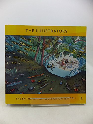 Imagen de archivo de The Illustrators: The British Art of Illustration 1800-2011 a la venta por WorldofBooks