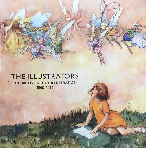 Imagen de archivo de The Illustrators: The British Art of Illustration 1800-2014 a la venta por ThriftBooks-Atlanta