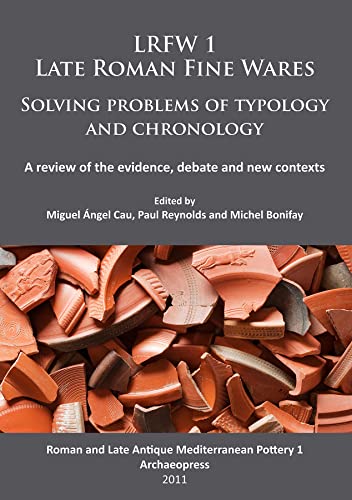 Stock image for LRFW 1. Late Roman Fine Wares. Solving problems of typology and chronology.: A review of the evidence, debate and new contexts (Roman and Late Antique Mediterranean Pottery) for sale by Books From California