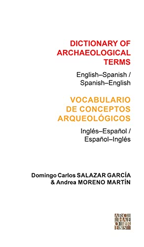 Beispielbild fr Dictionary of Archaeological Terms : English-Spanish / Spanish-English zum Verkauf von Blackwell's