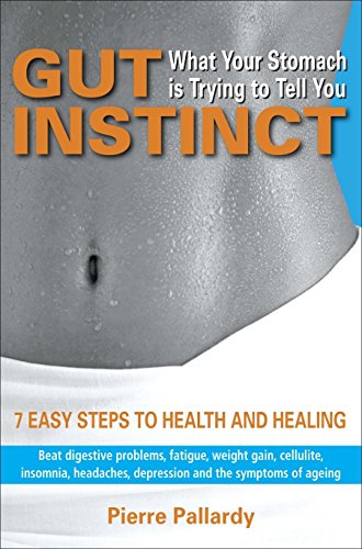 Stock image for Gut Instinct: What Your Stomach is Trying to Tell You: 7 easy steps to health and healing for sale by WorldofBooks