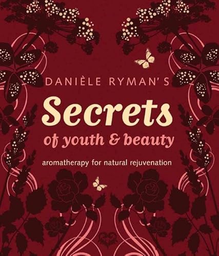 Beispielbild fr Daniele Ryman's Secrets of Youth and Beauty: Aromatherapy for Natural Rejuvenation zum Verkauf von AwesomeBooks