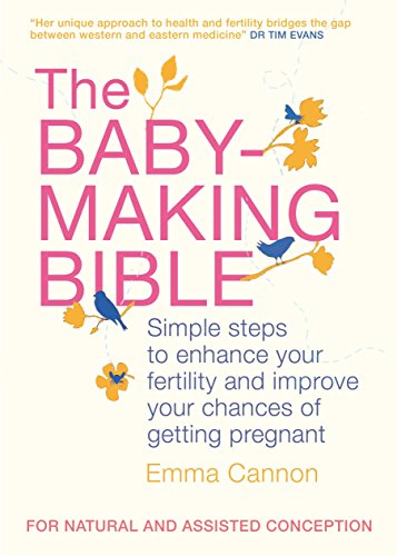 9781905744565: The Baby-Making Bible: Simple steps to enhance your fertility and improve your chances of getting pregnant