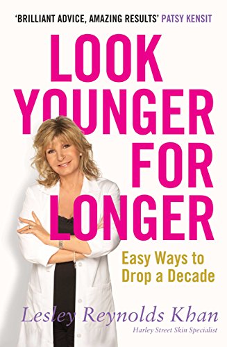 Look Younger for Longer: Easy Ways to Drop a Decade. Lesley Reynolds Khan (9781905744619) by Lesley Reynolds Khan