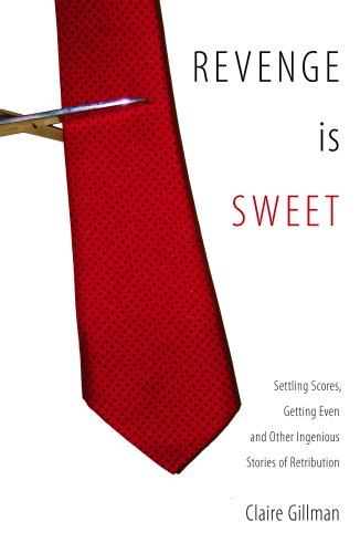 9781905745012: Revenge is Sweet: Settling Scores, Getting Even and Other Ingenious Stories of Retribution