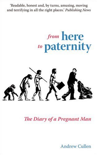 Beispielbild fr From Here to Paternity : The Diary of a Pregnant Man zum Verkauf von Better World Books
