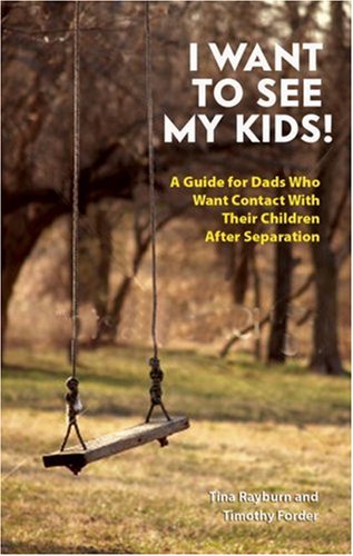 Stock image for I Want to See My Kids! : A Guide for Dads Who Want Contact with Their Children after Separation for sale by Better World Books: West