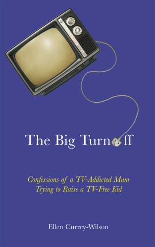 Stock image for The Big Turnoff: Confessions of a TV-addicted Mum Trying to Raise a TV-free Kid: Confessions of a TV-addicted Mom Trying to Raise a TV-free Kid for sale by WorldofBooks