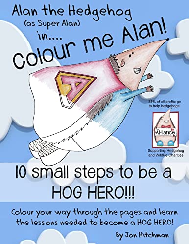 Stock image for Alan the Hedgehog - Hog Hero Colouring Book: Alan the Hedgehog (as Super Alan) in: Colour me Alan (Earth Art Media) for sale by Lucky's Textbooks