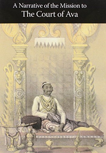 A Narrative of the Mission Sent by the Governor-General of India to the Court of Ava in 1855, with Notices of the Country, Government, and People (9781905748044) by Henry Yule