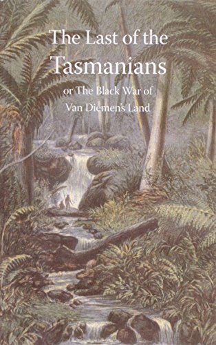Stock image for LAST OF THE TASMANIANS, or The Black War of Van Diemens Land for sale by Naval and Military Press Ltd