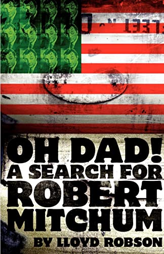 Beispielbild fr Oh Dad! : A Search for Robert Mitchum zum Verkauf von Better World Books