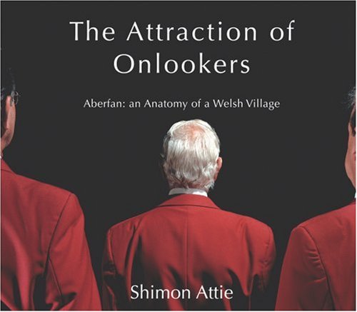 9781905762408: Shimon Attie: The Attraction of Onlookers: Aberfan: An Anatomy of a Welsh Village
