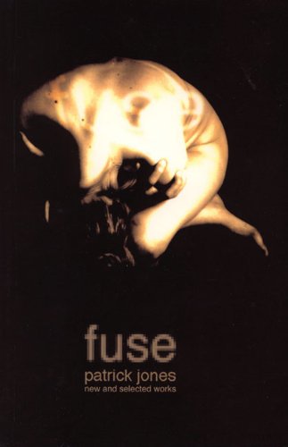 9781905762590: Fuse - New and Selected Works Patrick Jones: The Selected Work of Patrick Jones