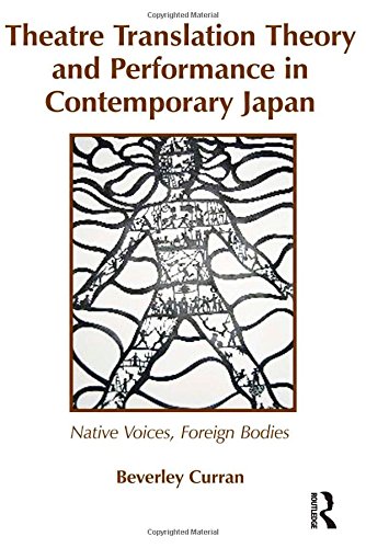 Stock image for Theatre Translation Theory and Performance in Contemporary Japan: Native Voices Foreign Bodies for sale by Anybook.com