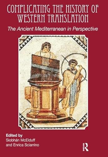 9781905763306: Complicating the History of Western Translation: The Ancient Mediterranean in Perspective