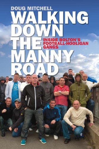 Beispielbild fr Walking Down the Manny Road: Inside Bolton's Football Hooligan Gangs zum Verkauf von WorldofBooks