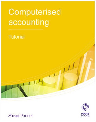 Stock image for Computerised Accounting Tutorial (AAT Accounting - Level 2 Certificate in Accounting) for sale by WorldofBooks