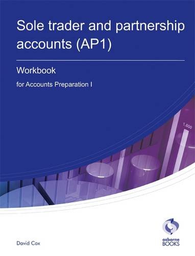 Beispielbild fr Sole Trader and Partnership Accounts Workbook (AP1): Accounts Preparation 1 (AAT Accounting - Level 3 Diploma in Accounting) zum Verkauf von AwesomeBooks