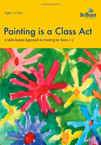 Stock image for Painting is a Class Act, 5-7 Year Olds for sale by Revaluation Books