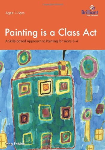 Stock image for Painting is a Class Act, 7-9 Year Olds for sale by Revaluation Books