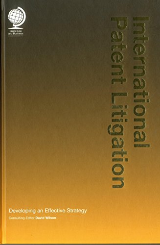 International Patent Litigation: Developing an Effective Strategy (9781905783212) by Wilson, David