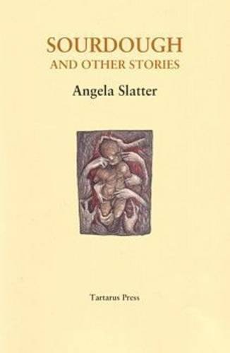 Sourdough and Other Stories (9781905784257) by Angela Slatter